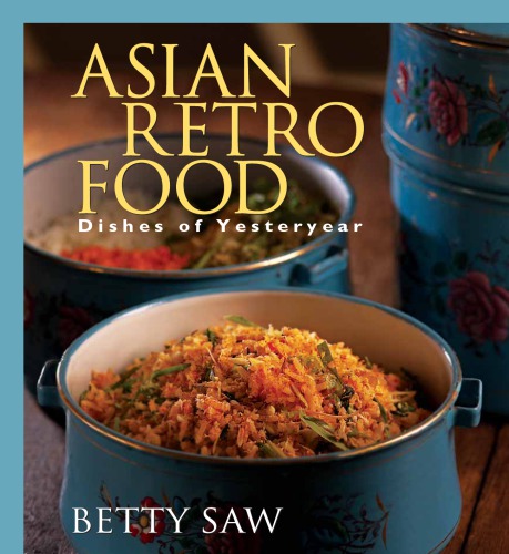 Asian Retro Food Dishes Of Yesteryear Betty Saw