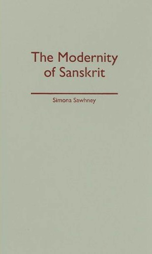 The Modernity Of Sanskrit Sawhney Simona