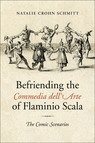 Befriending The Commedia Dellarte Of Flaminio Scala The Comic Scenarios Scala