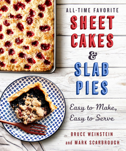 Alltime Favorite Sheet Cakes Slab Pies Easy To Make Easy To Serve First Edition Bruce Weinstein