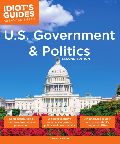 Idiots Guides Us Government And Politics 2e Scardino Franco