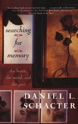 Searching For Memory The Brain The Mind And The Past Schacter
