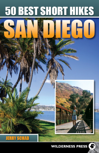 50 Best Short Hikes San Diego 1st Ed Schad Jerry