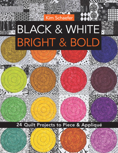 Black White Bright Bold 24 Quilt Projects To Piece Appliqu Schaefer