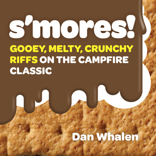 Smores Gooey Melty Crunchy Riffs On The Campfire Classic Whalen