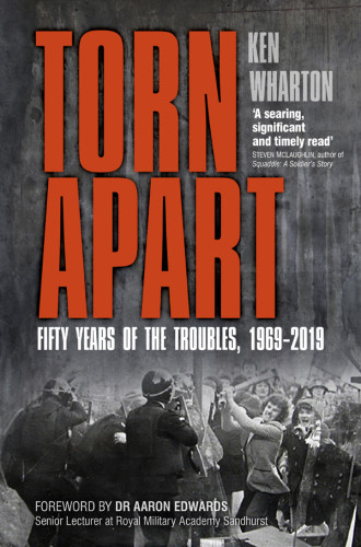 Torn Apart Fifty Years Of The Troubles 19692019 Wharton Ken M
