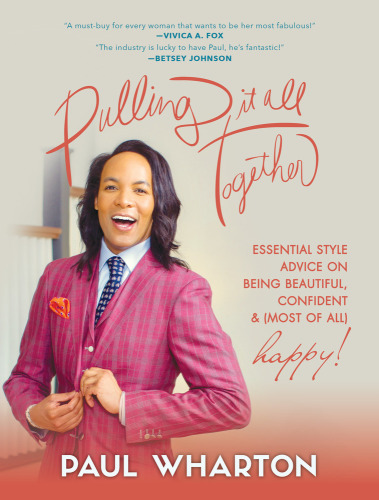 Pulling It All Together Essential Style Advice On Being Beautiful Confident Most Of All Happy Wharton