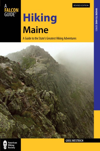 Hiking Maine A Guide To The States Greatest Hiking Adventures Revised Edition Westrich