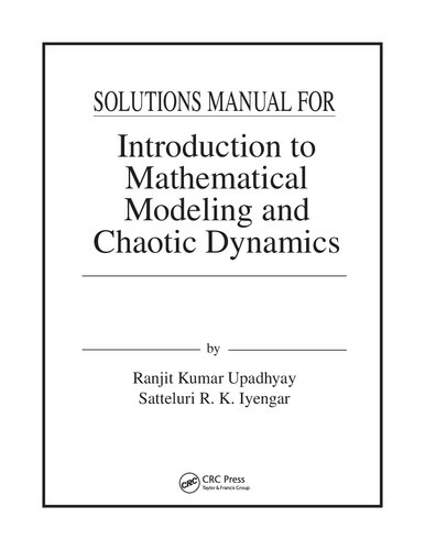 Solutions Manual For Introduction To Mathematical Modeling And Chaotic Dynamics 1st Edition Kumar Upadhyay