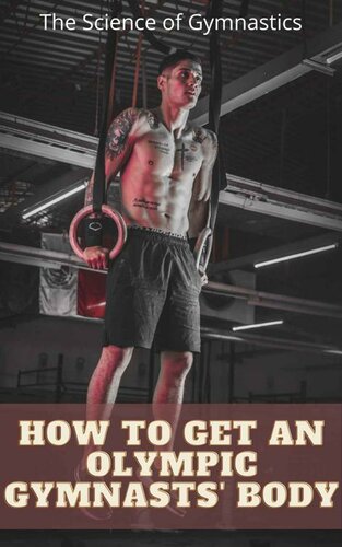 The Science Of Gymnastics How To Get An Olympic Gymnasts Body Mori Beth