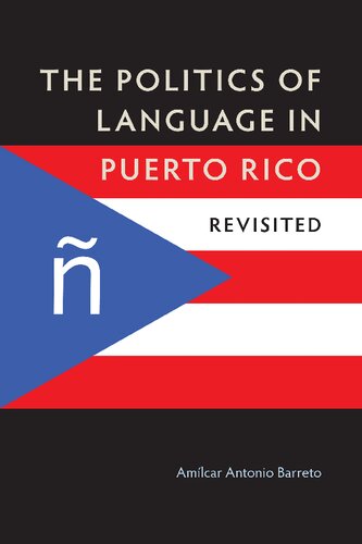The Politics Of Language In Puerto Rico 2nd Edition Amlcar Antonio Barreto Author
