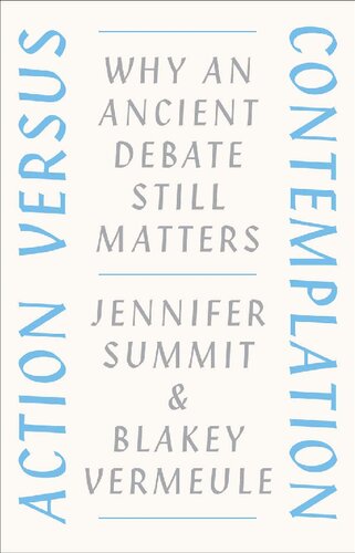 Action Versus Contemplation Why An Ancient Debate Still Matters Jennifer Summit