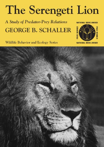 The Serengeti Lion A Study Of Predatorprey Relations Schaller