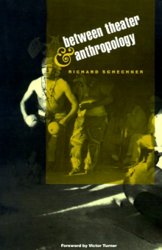 Between Theater Anthropology Schechner Richard