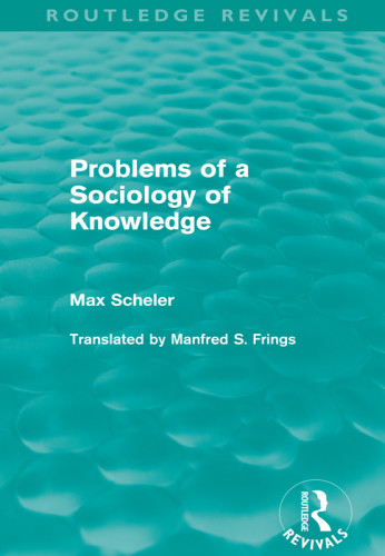 Problems Of A Sociology Of Knowledge Scheler Maxstikkers Kenneth W