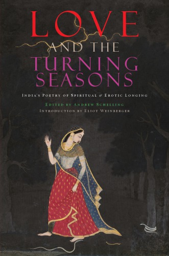 Love And The Turning Seasons Indias Poetry Of Spiritual Erotic Longing Schelling