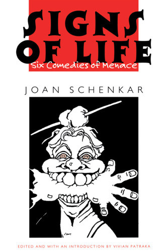 Signs Of Life Six Comedies Of Menace Schenkar Joan Mpatraka