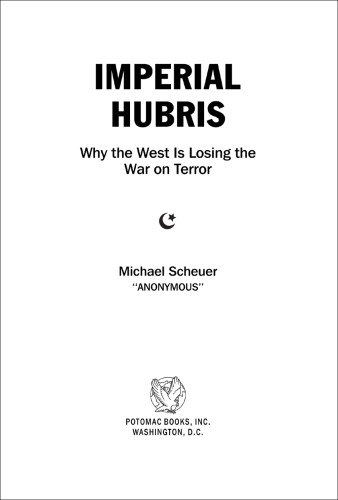 Imperial Hubris Why The West Is Losing The War On Terror Scheuer