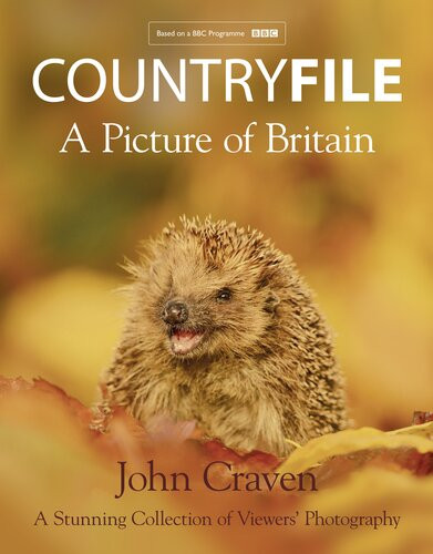 Countryfile A Picture Of Britain A Stunning Collection Of Viewers Photography John Craven
