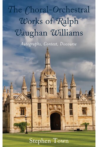 The Choralorchestral Works Of Ralph Vaughan Williams Autographs Context Discourse Illustrated Stephen Town