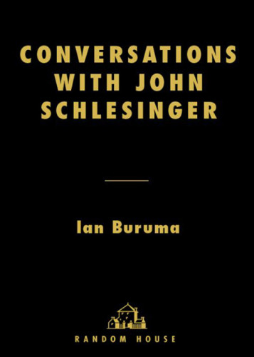Conversations With John Schlesinger Schlesinger Johnburuma Ian