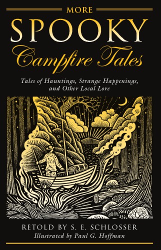 More Spooky Campfire Tales Tales Of Hauntings Strange Happenings And Other Local Lore Schlosser