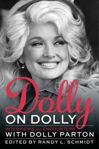 Dolly On Dolly Interviews And Encounters With Dolly Parton Schmidt