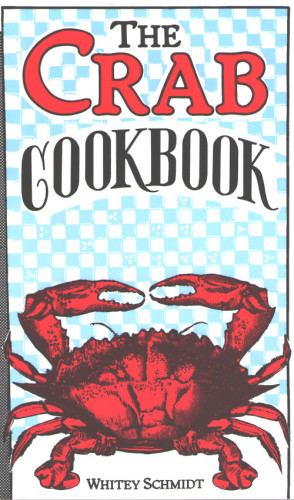 The Crab Cookbook Schmidt Whitey