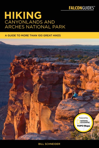 Hiking Canyonlands And Arches National Parks A Guide To More Than 60 Great Hikes Fourth Edition Schneider