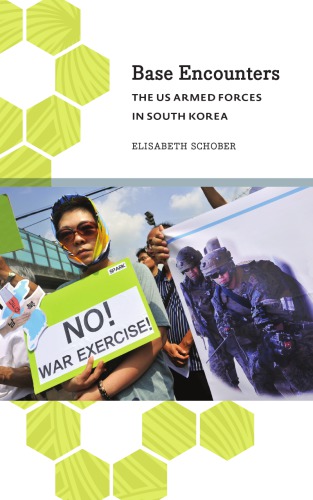 Base Encounters The Us Armed Forces In South Korea Schober Elisabeth
