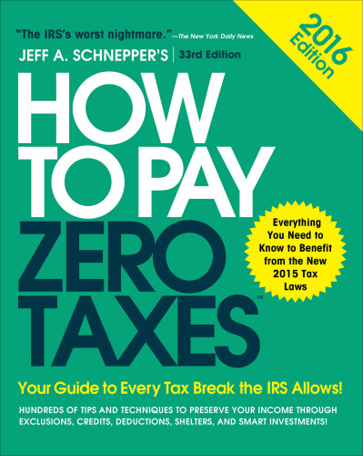 How To Pay Zero Taxes 2016 Thirtythird Edition Schnepper Jeff A