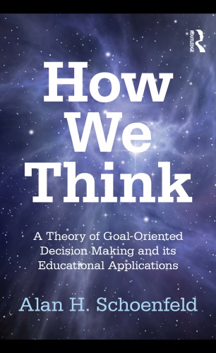 How We Think A Theory Of Goaloriented Decision Making And Its Educational Applications Schoenfeld