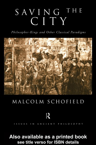 Saving The City Philosopherkings And Other Classical Paradigms 1st Ed Schofield