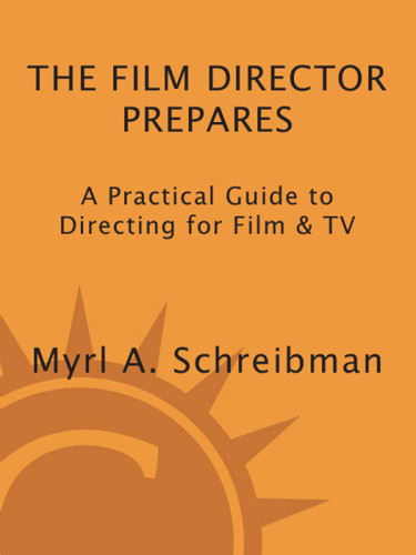 The Film Director Prepares A Complete Guide To Directing For Film And Tv Unabridged Myrl A Schreibman