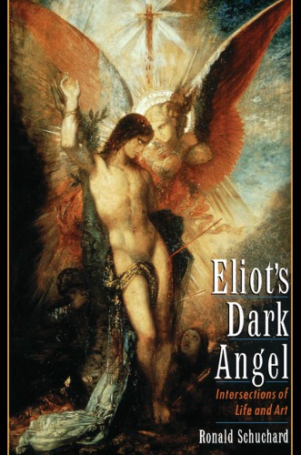 Eliots Dark Angel Intersections Of Life And Art Schuchard Ronaldeliot