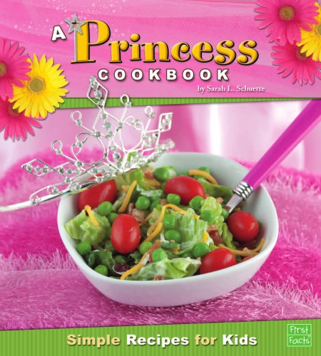 Princess Cookbook Simple Recipes For Kids Schuette Sarah L