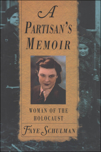 A Partisans Memoir Woman Of The Holocaust 3th Print Schulman
