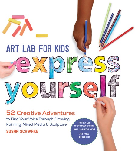 Art Lab For Kids Express Yourself Schwake Susan