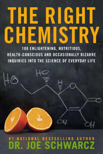 The Right Chemistry 108 Enlightening Nutritious Healthconscious And Occasionally Bizarre Inquiries Into The Science Of Daily Life Schwarcz