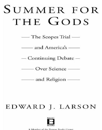 Summer For The Gods The Scopes Trial And Americas Continuing Debate Over Science And Religion Scopes