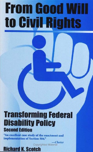 From Good Will To Civil Rights Transforming Federal Disability Policy Scotch