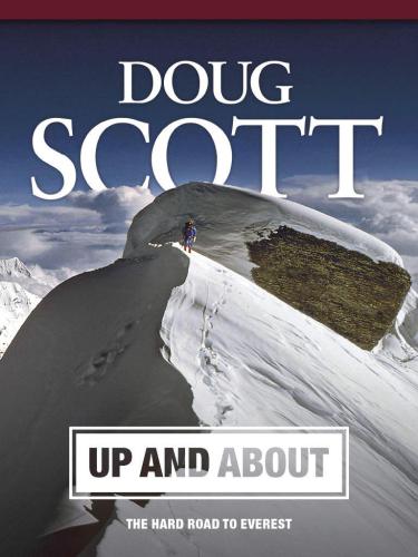 Up And About The Hard Road To Everest Scott Doug