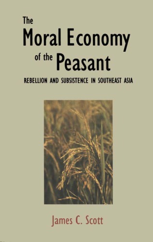 The Moral Economy Of The Peasant Rebellion And Subsistence In Southeast Asia 21th Print Scott