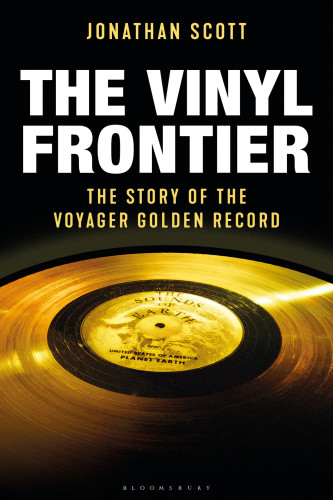 The Vinyl Frontier The Story Of The Voyager Golden Record Scott