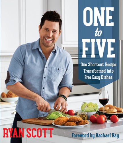One To Five One Shortcut Recipe Transformed Into Five Easy Dishes First Edition Scott