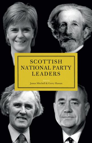Scottish National Party Snp Leaders Scottish National Partyjames Mitchellgerry Hassan