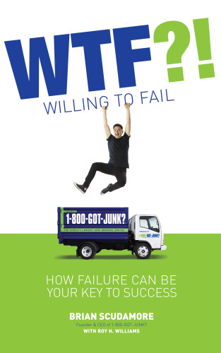Wtf Willing To Fail How Failure Can Be Your Key To Success Scudamore