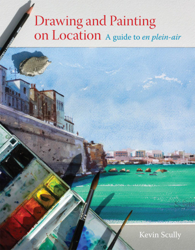 Drawing And Painting On Location A Guide To En Pleinair Kevin Scully