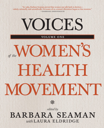 Voices Of The Womens Health Movement Volume 1 Barbara Seaman