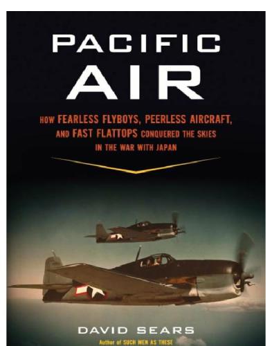 Pacific Air How Fearless Flyboys Peerless Aircraft And Fast Flattops Conquered A Vast Oceans Wartime Skies 1st Da Capo Press Ed Sears